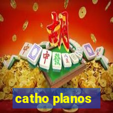 catho planos